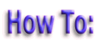 How To: